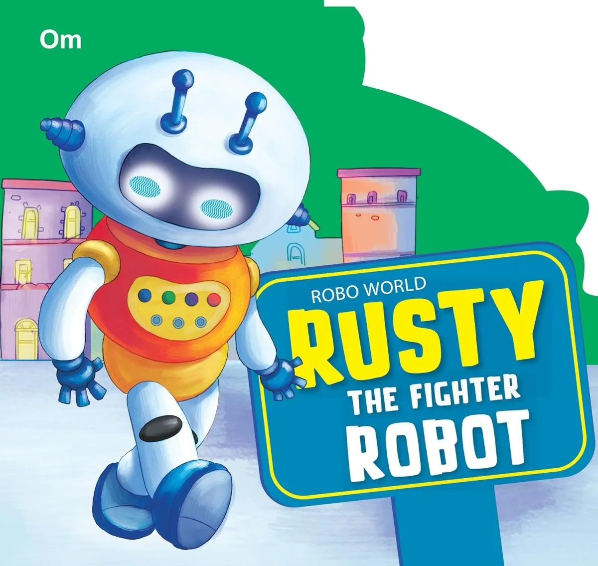 Om Books International Robo World- Rusty The Fighter Robot- Cutout Board Books