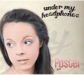 Under My Headphones [Audio CD] Pastel